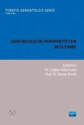 Gerontolojik Perspektiften Beslenme - Türkiye Gerontoloji Serisi