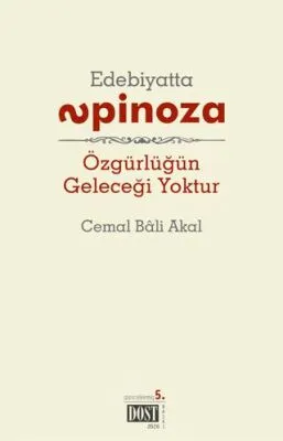 Edebiyatta Spinoza: Özgürlüğün Geleceği Yoktur