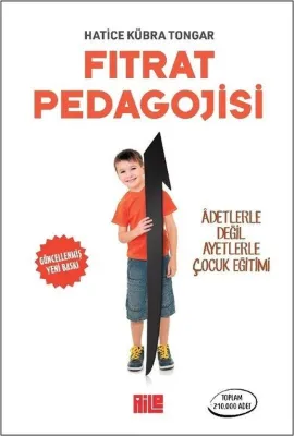 Fıtrat Pedagojisi - Adetlerle Değil Ayetlerle Çocuk Eğitimi