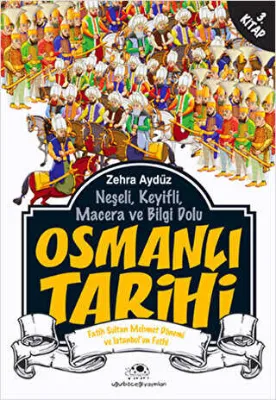 Neşeli, Keyifli, Macera ve Bilgi Dolu Osmanlı Tarihi - 3. Kitap