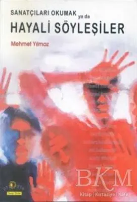Sanatçıları Okumak ya da Hayali Söyleşiler