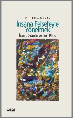 İnsana Felsefeyle Yönelmek - İnsan Değerler ve Tarih Bilinci