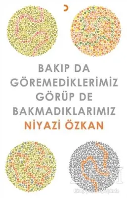 Bakıp da Göremediklerimiz Görüp de Bakmadıklarımız