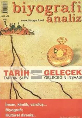 Biyografi Analiz Cilt: 1 Tarih Tarihin İşlevi - Gelecek Geleceğin İnşaası