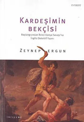 Kardeşimin Bekçisi Başlangıcından İkinci Dünya Savaşı’na İngiliz Dedektif Yazını