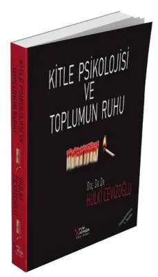 Kitle Psikolojisi ve Toplumun Ruhu - Genişletilmiş Baskı
