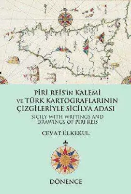 Piri Reis`in Kalemi ve Türk Kartograflarının Çizgileriyle Sicilya Adası
