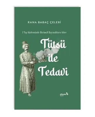 Tütsü İle Tedavi - 7 Tıp Sisteminde Birincil Kaynaklara Göre