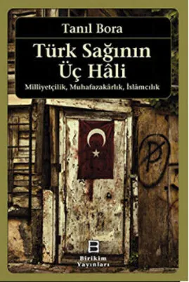 Türk Sağının Üç Hâli - Milliyetçilik Muhafazakarlık İslamcılık