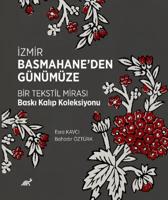 İzmir Basmahane'den Günümüze Bir Tekstil Mirası Baskı Kalıp Koleksiyonu