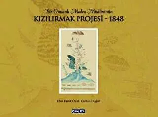 Bir Osmanlı Maden Müdürünün Kızılırmak Projesi - 1848