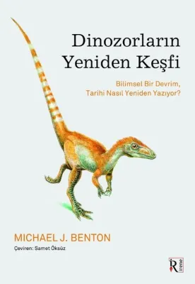 Dinozorların Yeniden Keşfi - Bilimsel Bir Devrim Tarihi Nasıl Yeniden Yazıyor?