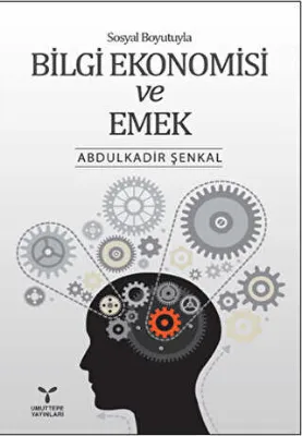 Sosyal Boyutuyla Bilgi Ekonomisi ve Emek
