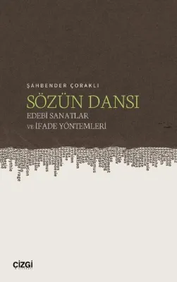 Sözün Dansı - Edebi Sanatlar ve İfade Yöntemleri