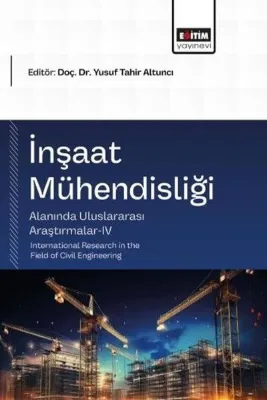 İnşaat Mühendisliği Alanında Uluslararası Araştırmalar 4