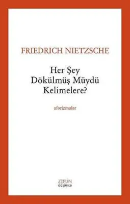 Her Şey Dökülmüş müydü Kelimelere?