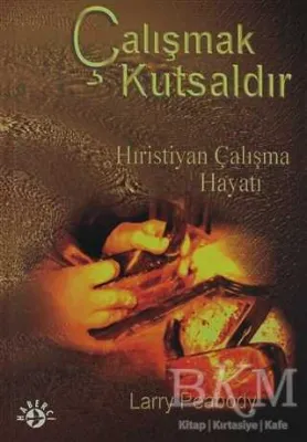 Çalışmak Kutsaldır Hıristiyan Çalışma Hayatı