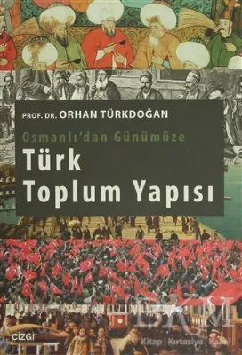 Osmanlı`dan Günümüze Türk Toplum Yapısı