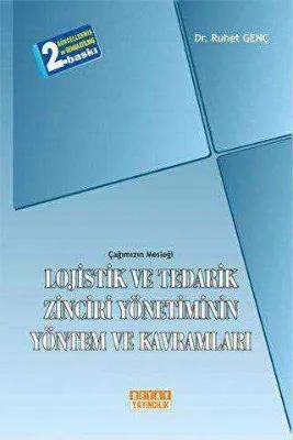 Çağımızın Mesleği Lojistik ve Tedarik Zinciri Yönetiminin Yöntem ve Kavramları