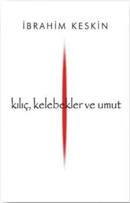Kılıç, Kelebekler ve Umut