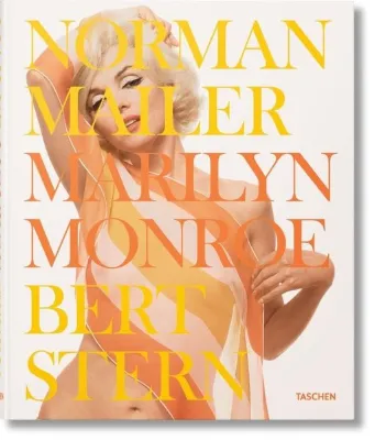 Norman Mailer : Bert Stern. Marilyn Monroe