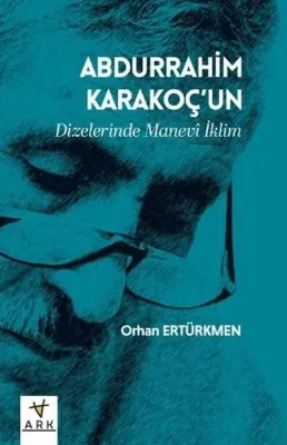 Abdurrahim Karakoç'un Dizelerinde Manevi İklim