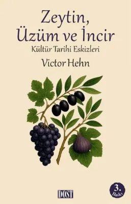 Zeytin Üzüm ve İncir - Kültür Tarihi Eskizleri