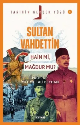 Sultan Vahdettin Hain mi Mağdur mu? - Tarihin Gerçek Yüzü 3