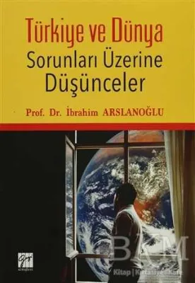 Türkiye ve Dünya Sorunları Üzerine Düşünceler