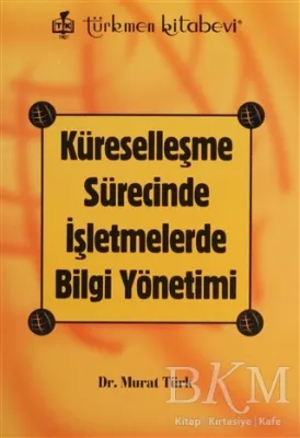 Küreselleşme Sürecinde İşletmelerde Bilgi Yönetimi