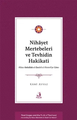 Nihayet Mertebeleri ve Tevhidin Hakikati - Hace Abdullah el-Ensari el- Herevi'ye Göre