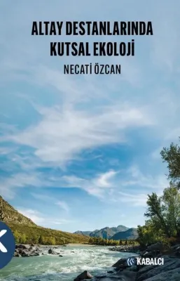 Altay Destanlarında Kutsal Ekoloji