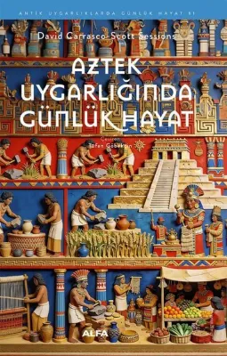 Aztek Uygarlığında Günlük Hayat - Antik Uygarlıklarda Günlük Hayat 11
