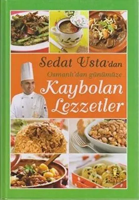 Sedat Usta’dan Osmanlı’dan Günümüze Kaybolan Lezzetler