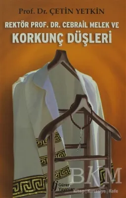 Rektör Prof. Dr. Cebrail Melek ve Korkunç Düşleri