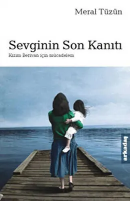 Sevginin Son Kanıtı Kızım Berivan İçin Mücadelem
