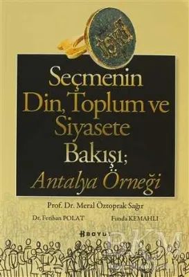 Seçmenin Din, Toplum ve Siyasete Bakışı; Antalya Örneği