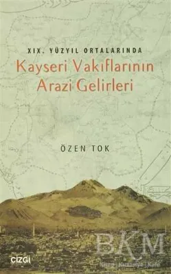19.Yüzyıl Ortalarında Kayseri Vakıflarının Arazi Gelirleri