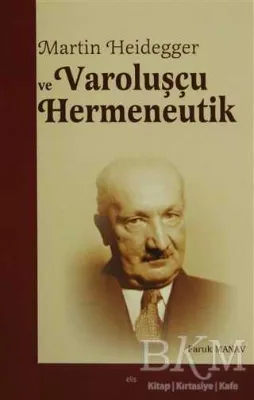 Martin Heidegger ve Varoluşçu Hermeneutik