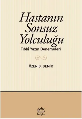 Hastanın Sonsuz Yolculuğu - Tıbbi Yazın Denemeleri