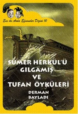 Ece ile Arda - Sümer Herkül’ü Gılgamış ve Tufan Öyküleri