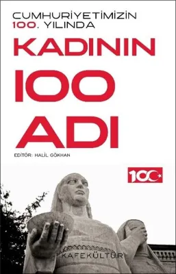 Cumhuriyetimizin 100. Yılında Kadının 100 Adı