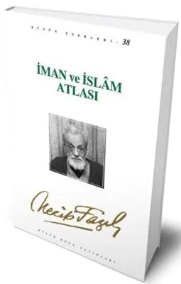 İman ve İslam Atlası : 32 - Necip Fazıl Bütün Eserleri