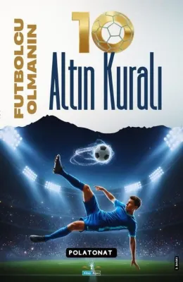 Futbolcu Olmanın 10 Altın Kuralı