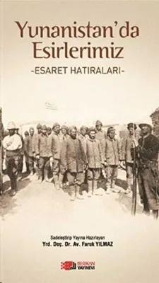 Yunanistan’da Esirlerimiz