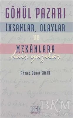 Gönül Pazarı: İnsanlar, Olaylar ve Mekanlara Dair Yazılar