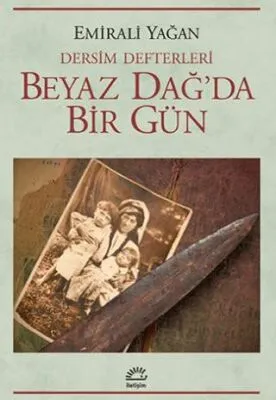 Dersim Defterleri - Beyaz Dağ’da Bir Gün