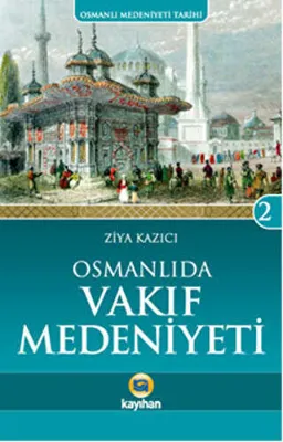 Osmanlı`da Vakıf Medeniyeti