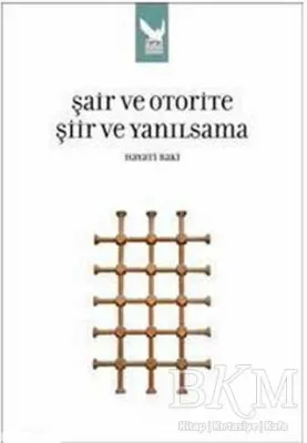 Şair ve Otorite Şiir ve Yanılsama
