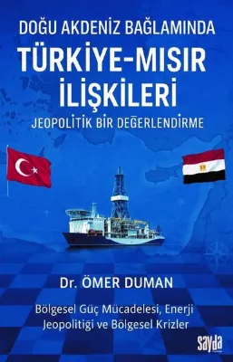 Doğu Akdeniz Bağlamında Türkiye - Mısır İlişkileri: Jeopolitik Bir Değerlendirme